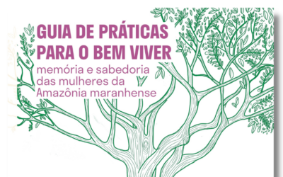 Guia de Práticas de Bem Viver: memória e sabedoria de mulheres da Amazônia maranhense, em São do Luís